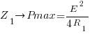 Z_1 right Pmax = E^2/{4R_1} Z_1 right Pmax = E^2/{4R_1}