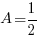 A=1/2