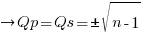 right Qp = Qs =pm{sqrt{n - 1}}